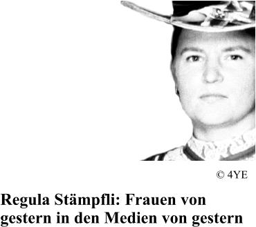 Regula St�mpfli: Frauen von gestern in den Medien von gestern � 4YE