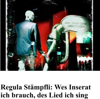 Regula St�mpfli: Wes Inserat ich brauch, des Lied ich sing