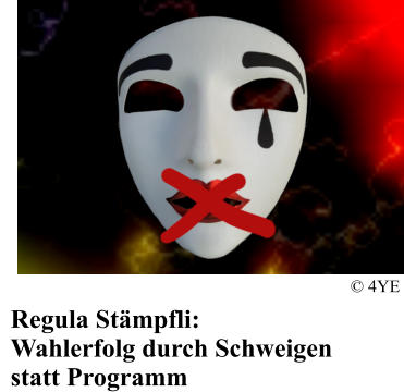 Regula St�mpfli: Wahlerfolg durch Schweigen statt Programm � 4YE