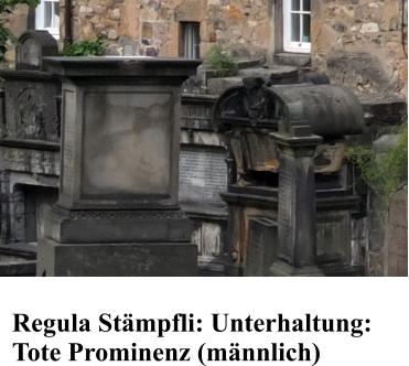 Regula St�mpfli: Unterhaltung: Tote Prominenz (m�nnlich)