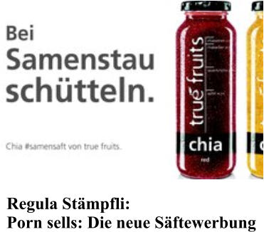Regula St�mpfli: Porn sells: Die neue S�ftewerbung